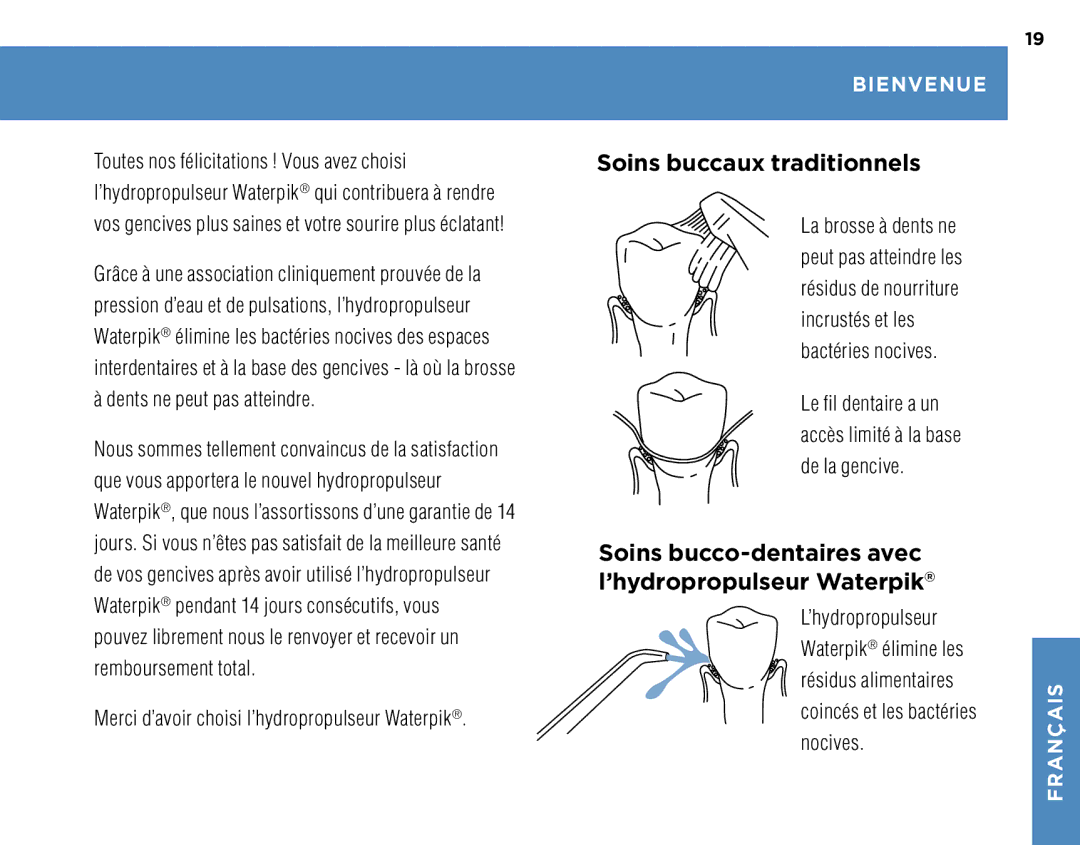 Waterpik Technologies 250 Merci d’avoir choisi l’hydropropulseur Waterpik, Bienvenue, Coincés et les bactéries Nocives 