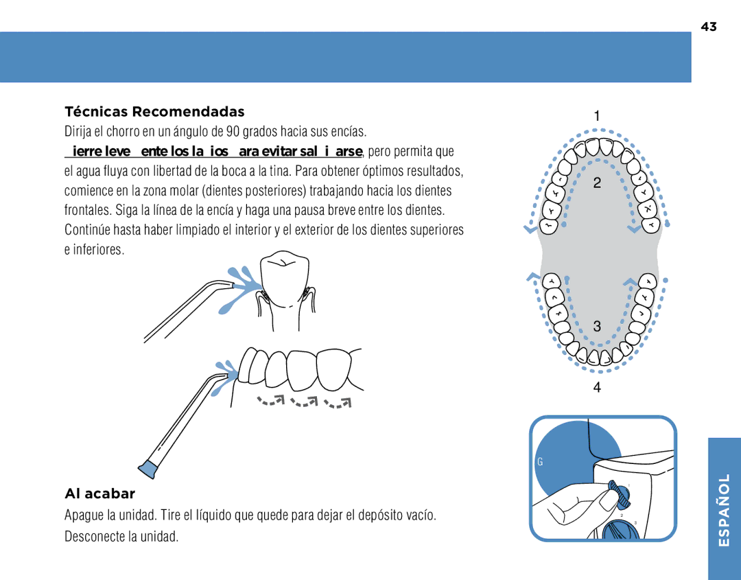 Waterpik Technologies WP-300 Técnicas Recomendadas, Dirija el chorro en un ángulo de 90 grados hacia sus encías, Al acabar 