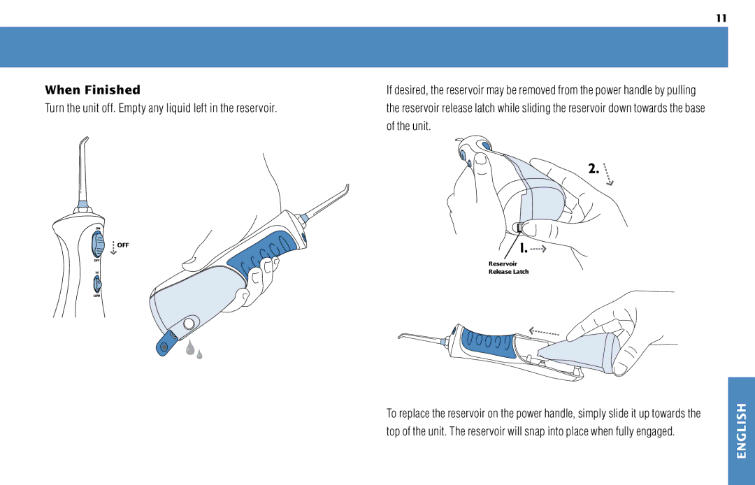 Waterpik Technologies WP-450 manual When Finished, Turn the unit off. Empty any liquid left in the reservoir, Unit 