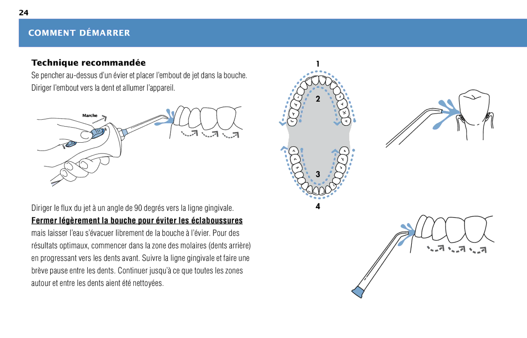 Waterpik Technologies WP-450 manual Technique recommandée, Diriger l’embout vers la dent et allumer l’appareil 