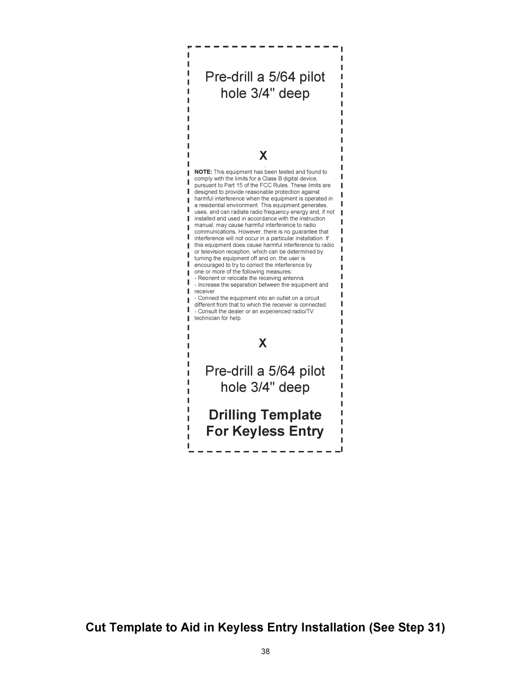 Wayne 3018, 3014, 3514 Pre-drill a 5/64 pilot Hole 3/4 deep, Cut Template to Aid in Keyless Entry Installation See Step 