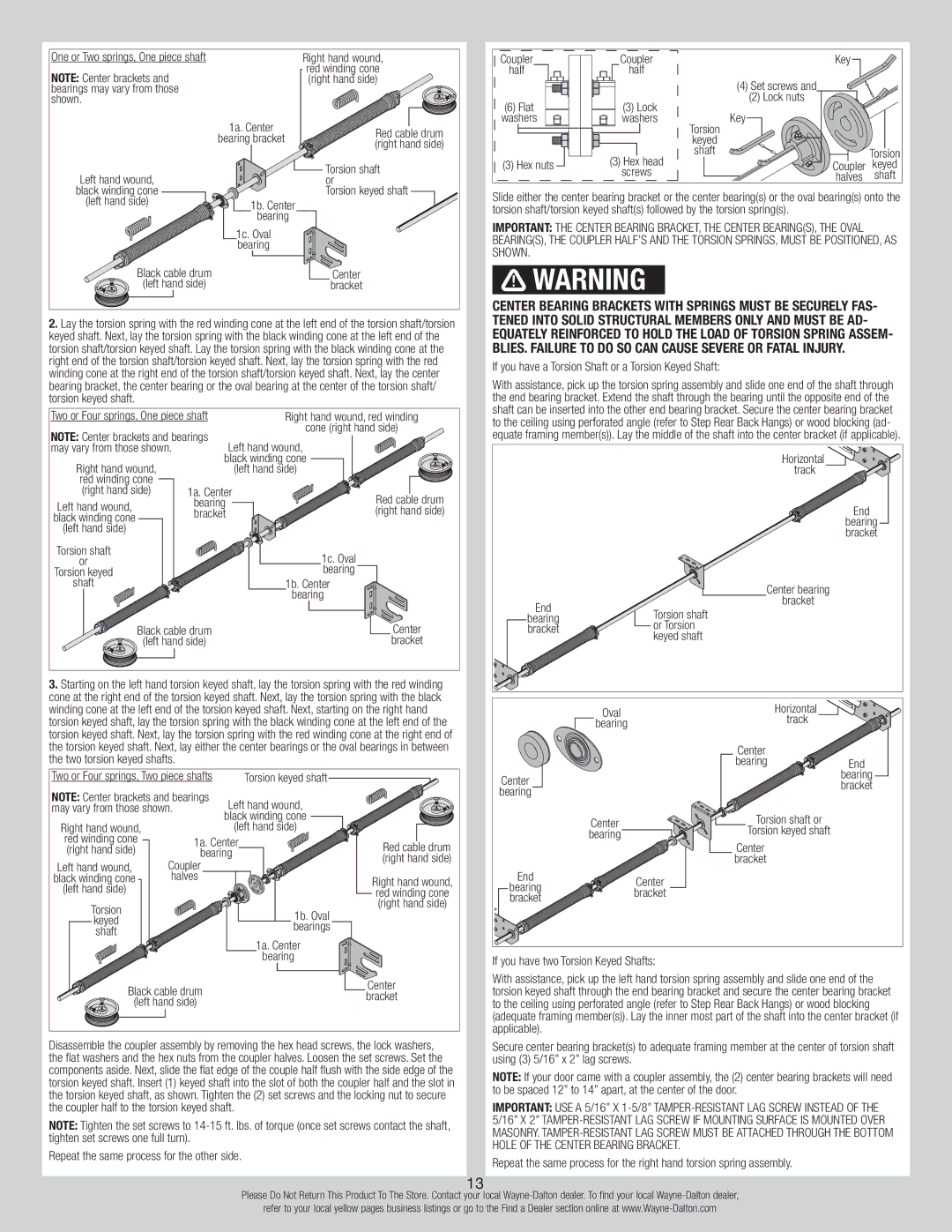 Wayne-Dalton 105/110, 310/311 If you have a Torsion Shaft or a Torsion Keyed Shaft, If you have two Torsion Keyed Shafts 