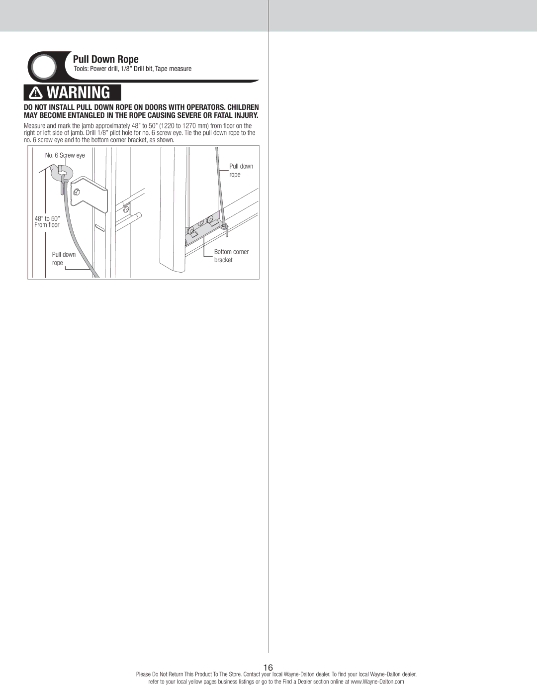 Wayne-Dalton 6100 installation instructions Pull Down Rope, Tools Power drill, 1/8 Drill bit, Tape measure, No Screw eye 