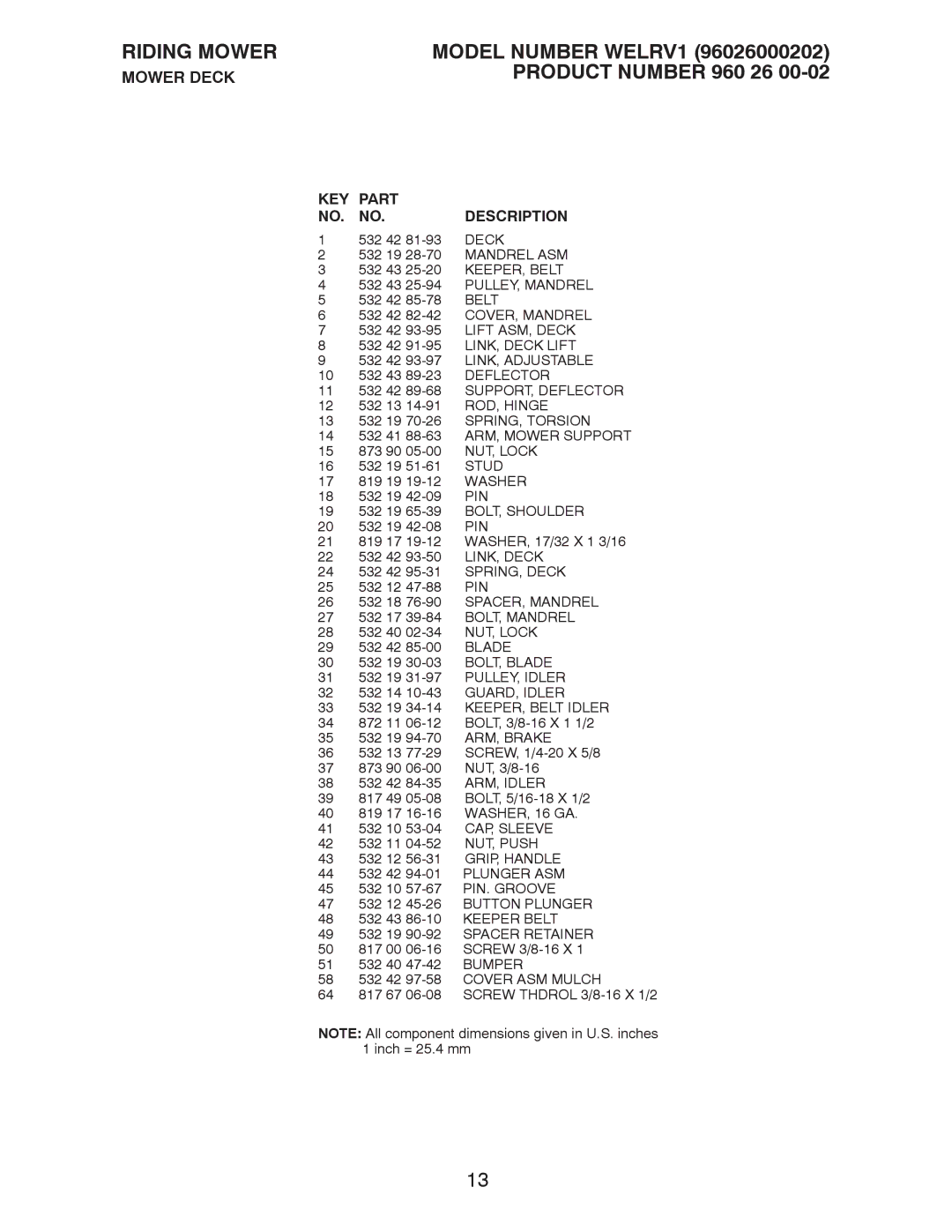 Weed Eater 96026000202 Mandrel ASM, KEEPER, Belt, SUPPORT, Deflector, ROD, Hinge, Stud, Pin, LINK, Deck, Blade 