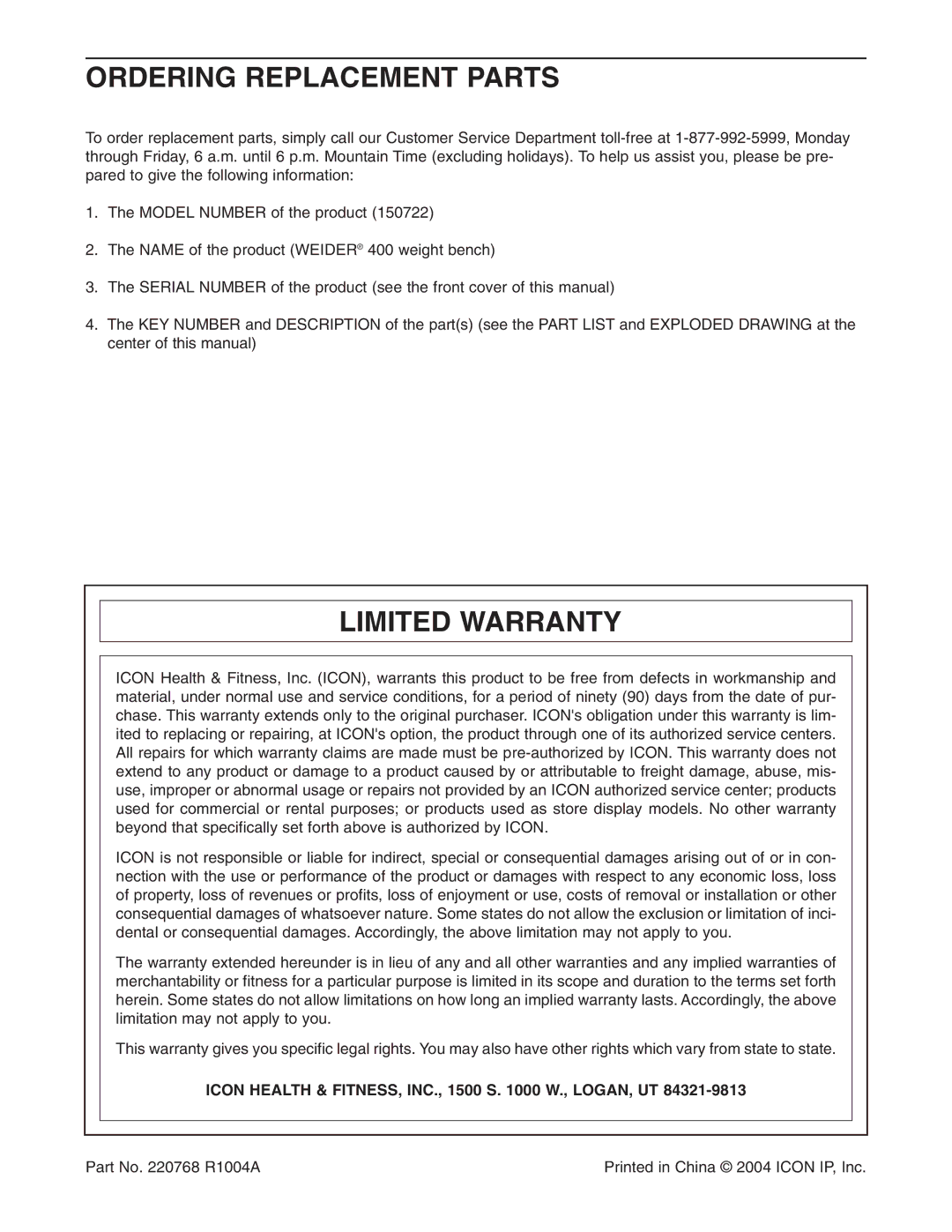 Weider 150722 user manual Ordering Replacement Parts, Limited Warranty, Icon Health & FITNESS, INC., 1500 S W., LOGAN, UT 