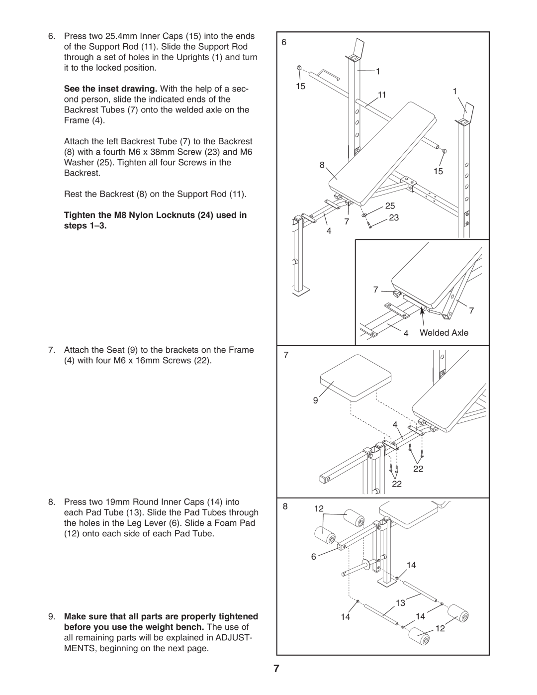 Weider 150722 user manual See the inset drawing. With the help of a sec, Tighten the M8 Nylon Locknuts 24 used in, steps 