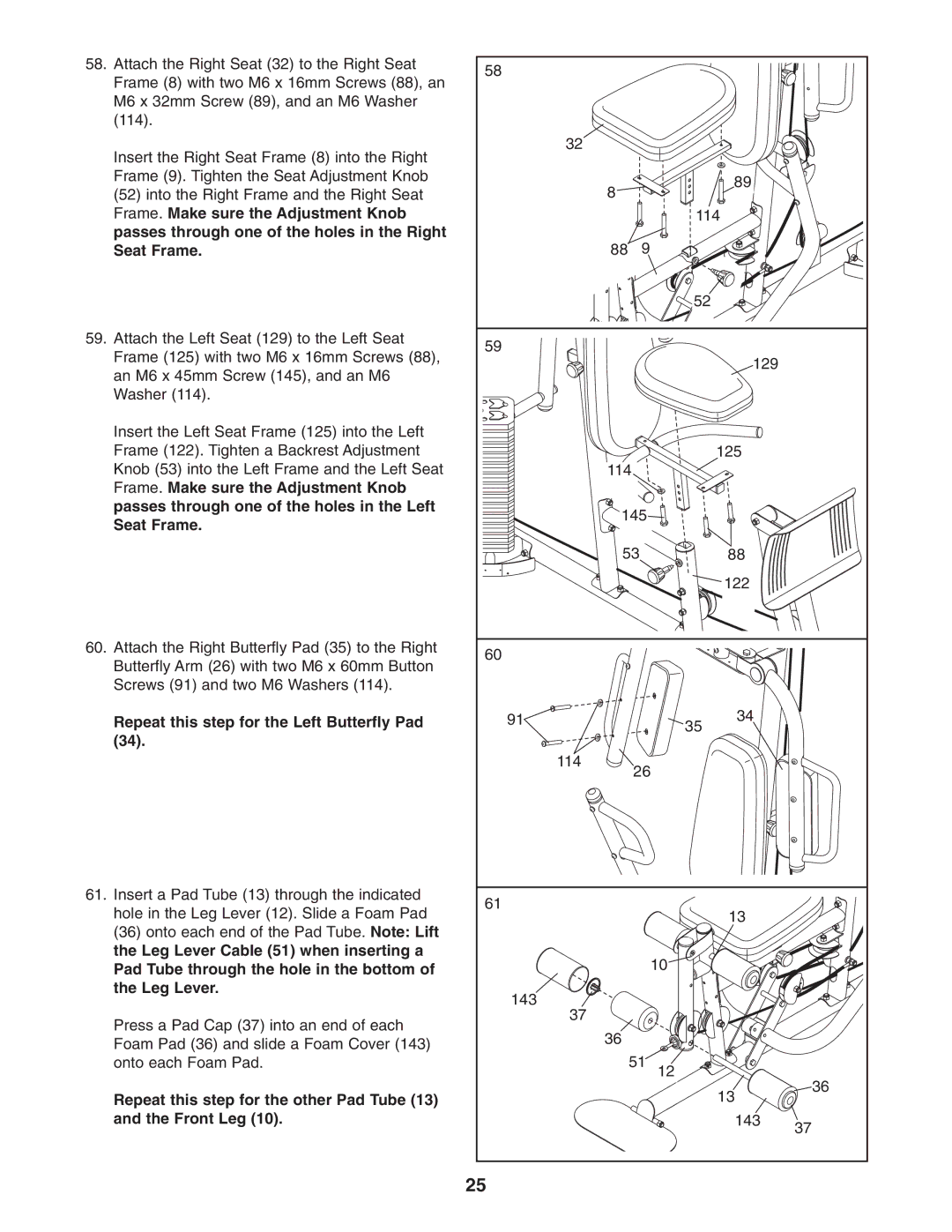 Weider 831.14623.0 Frame. Make sure the Adjustment Knob, Passes through one of the holes in the Right Seat Frame 