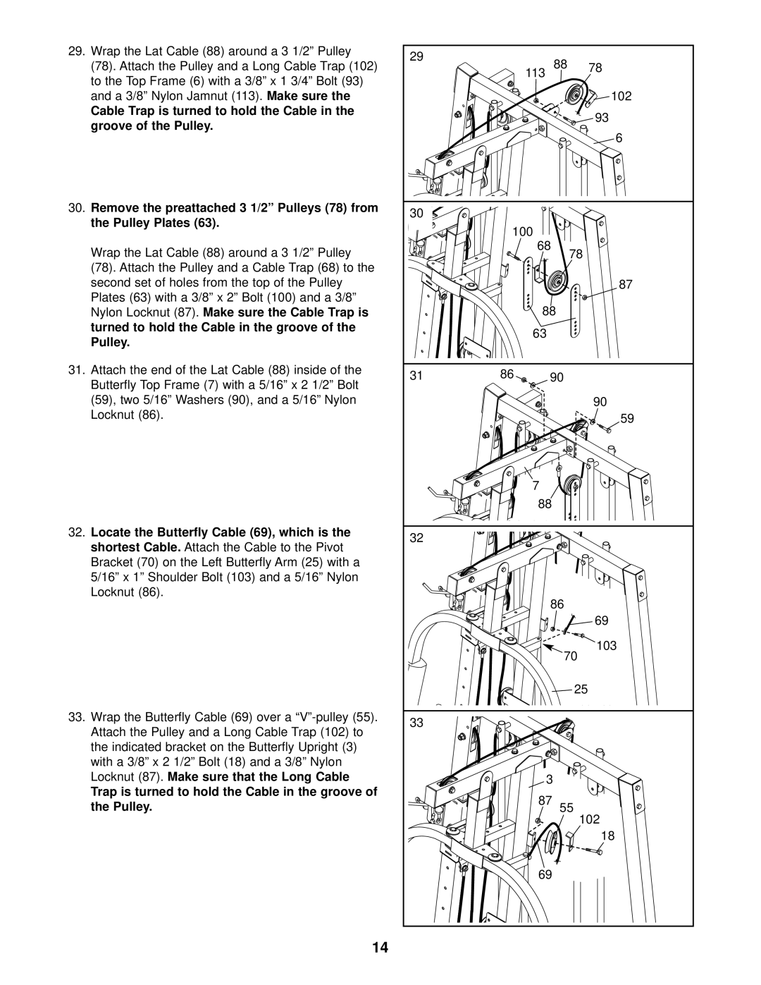 Weider 831.153931 user manual A 3/8 Nylon Jamnut, Pulley, Locate the Butterfly Cable 69, which is 