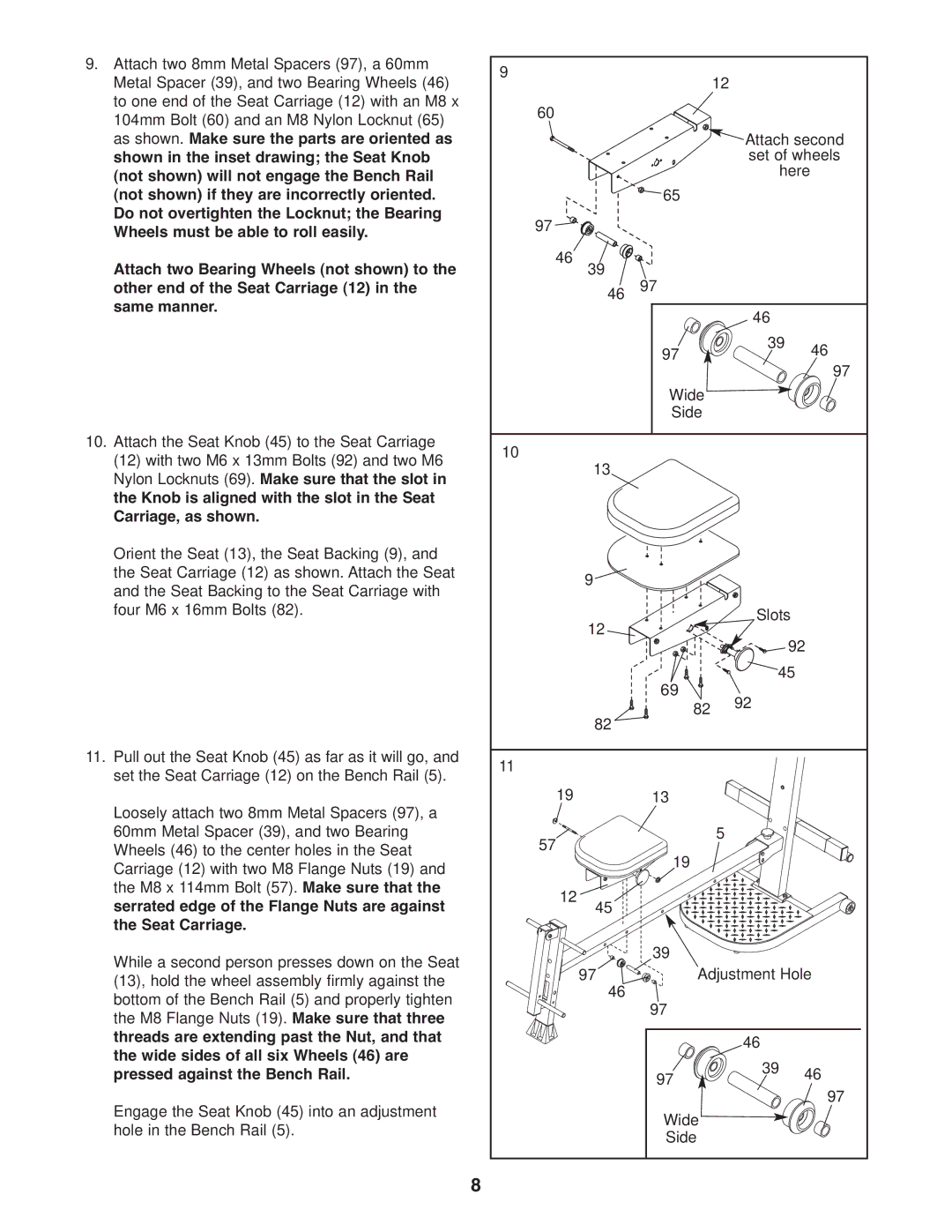 Weider 831.15395.1 Serrated edge of the Flange Nuts are against, Seat Carriage, Wide sides of all six Wheels 46 are 