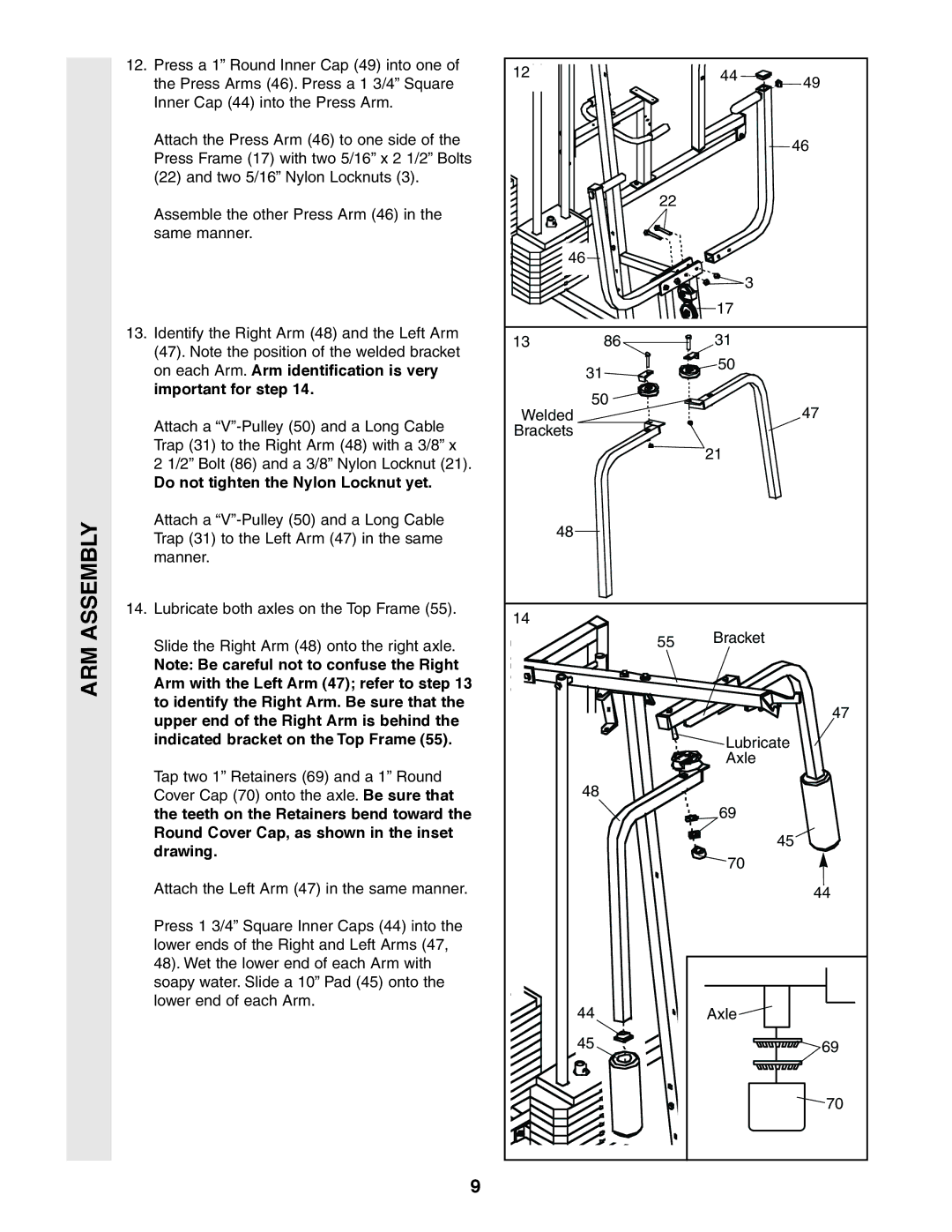 Weider 831.159380 On each Arm. Arm identification is very, Important for step, Do not tighten the Nylon Locknut yet 