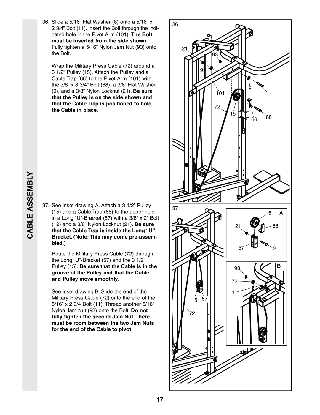 Weider 831.159380 must be inserted from the side shown, that the Pulley is on the side shown and, the Cable in place 