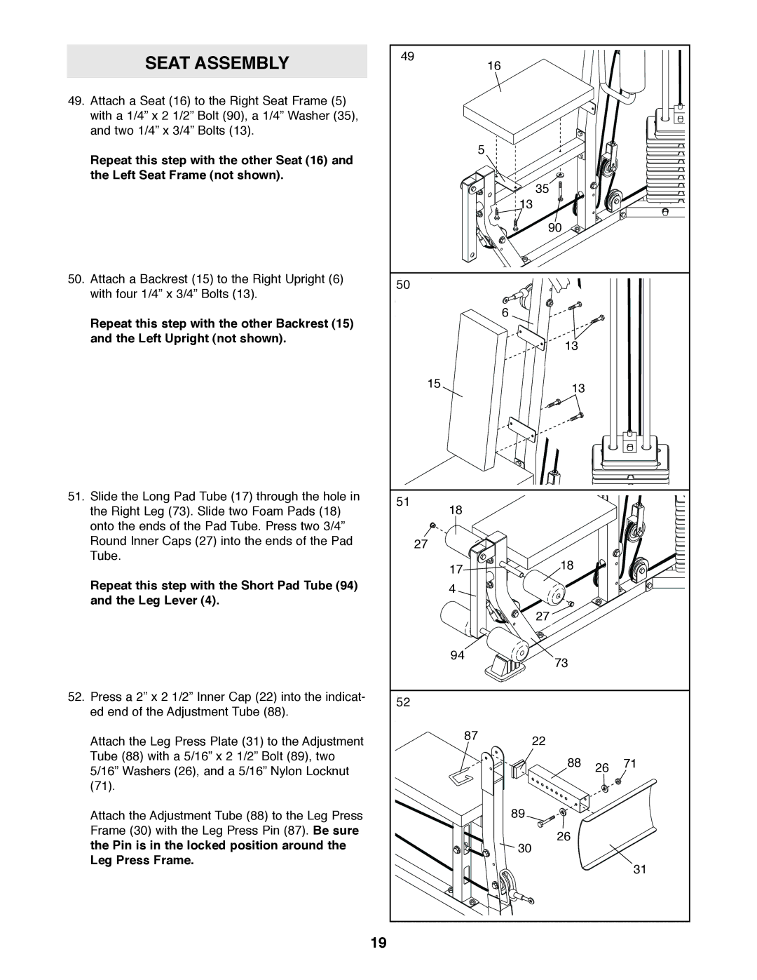 Weider 831.159820 Repeat this step with the Short Pad Tube Leg Lever, Pin is in the locked position around Leg Press Frame 