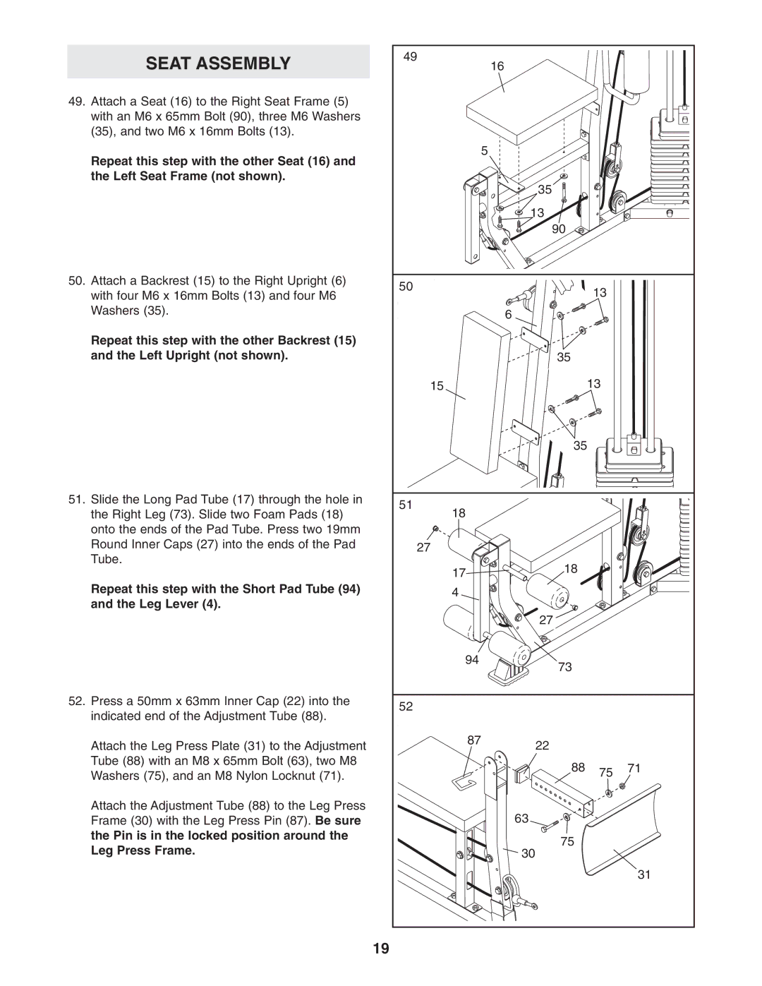 Weider 831.159822 Repeat this step with the Short Pad Tube Leg Lever, Pin is in the locked position around Leg Press Frame 