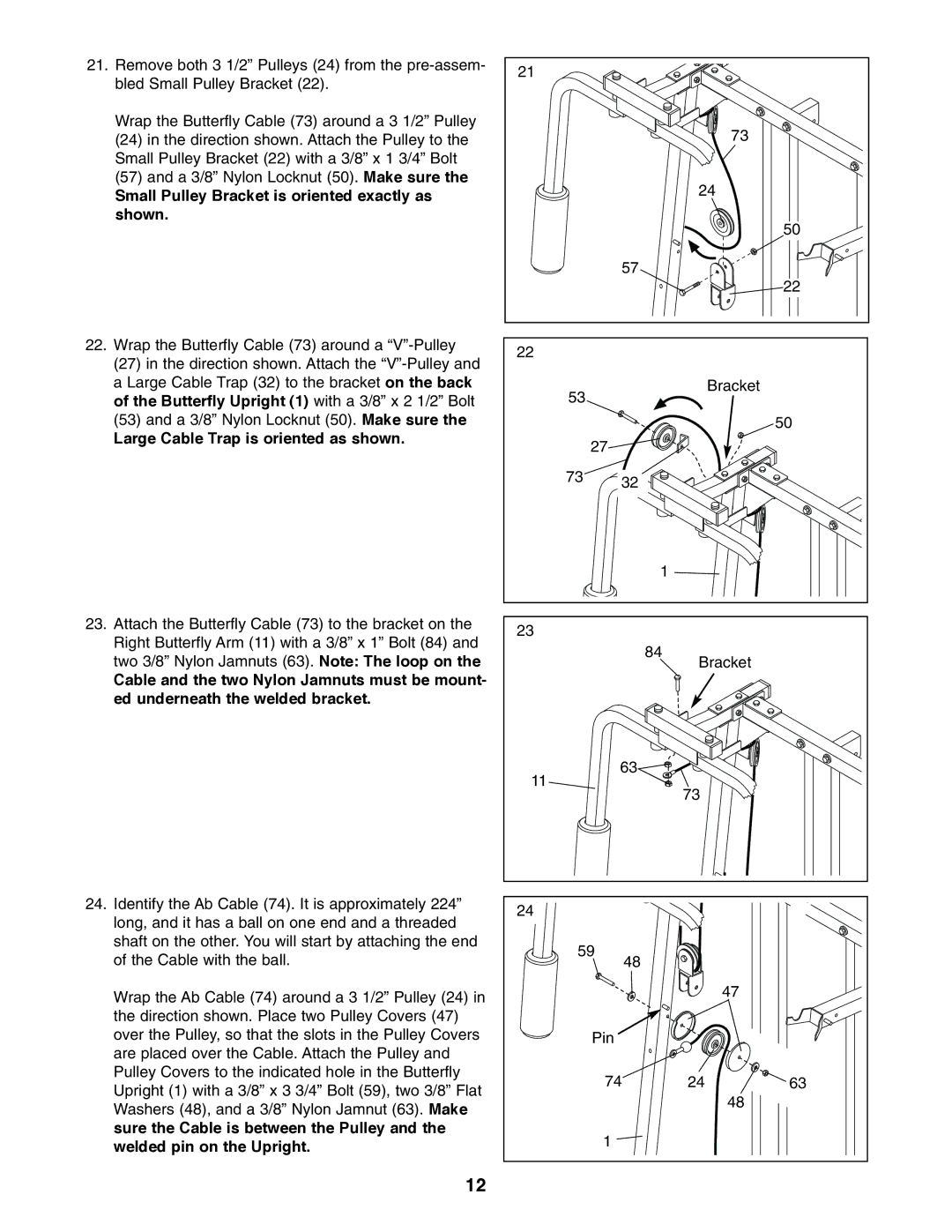 Weider 9940 user manual Small Pulley Bracket is oriented exactly as shown 