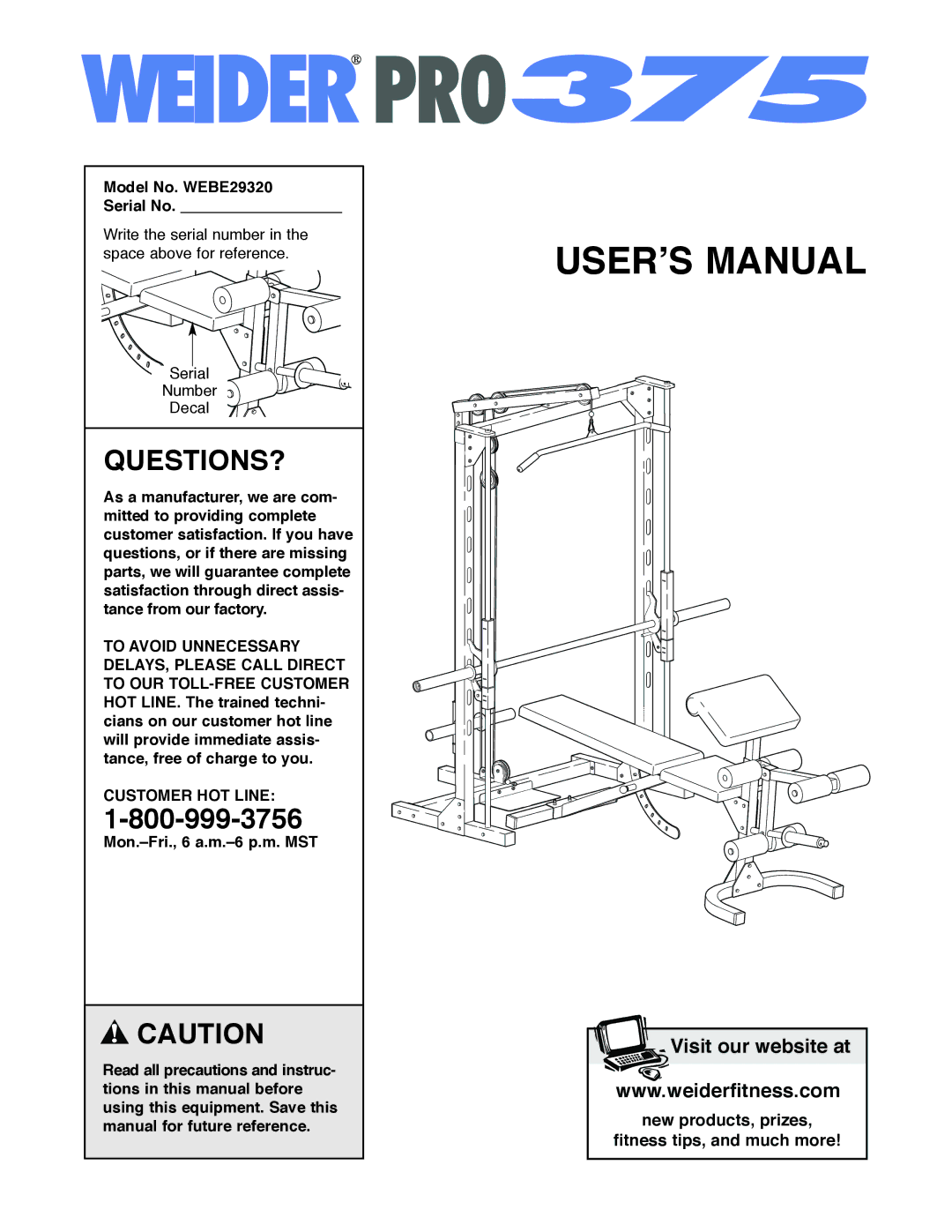 Weider PRO 375 user manual Questions?, Model No. WEBE29320 Serial No, Customer HOT Line, Mon.-Fri., 6 a.m.-6 p.m. MST 