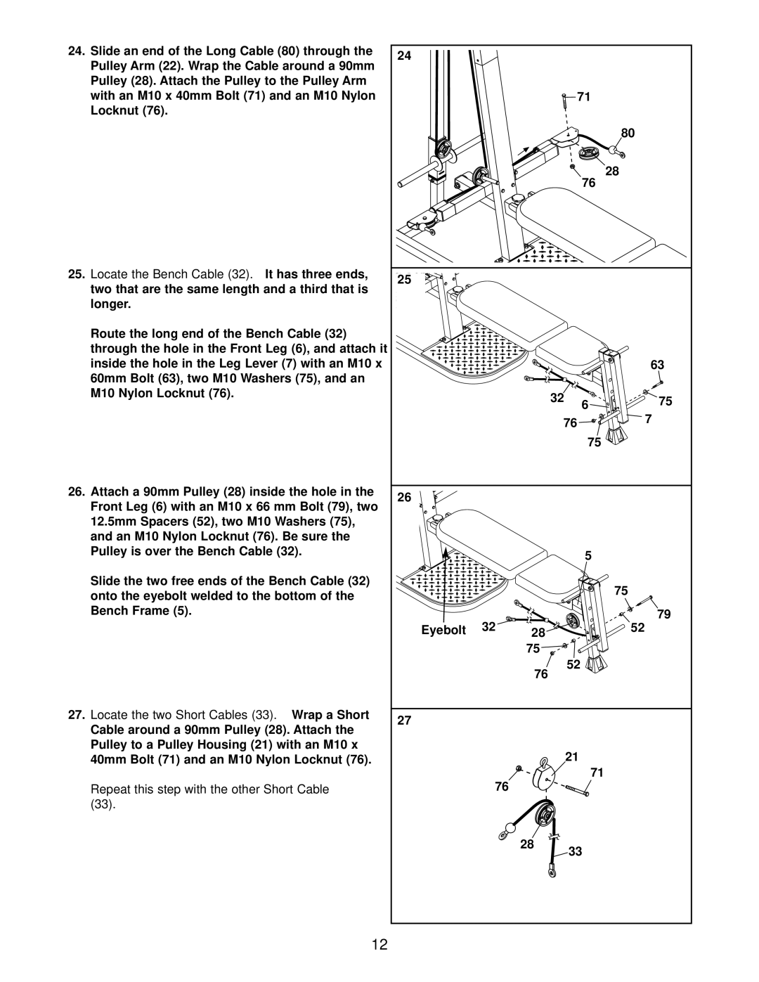 Weider WESY09321 user manual Locate the Bench Cable 32. It has three ends, Locate the two Short Cables 33. Wrap a Short 