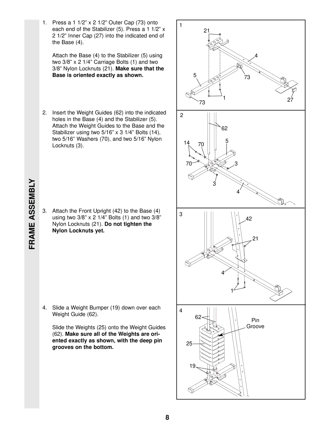 Weider WESY19002 user manual Frame Assembly, Base is oriented exactly as shown, Nylon Locknuts yet 