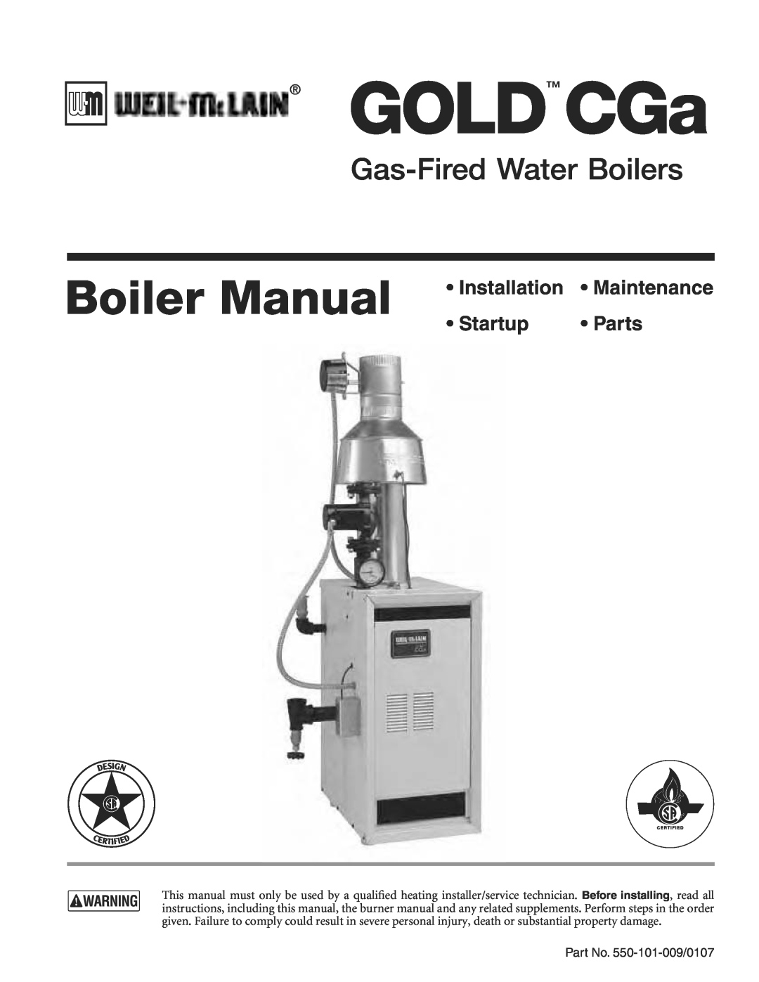Weil-McLain CGA25SPDN manual GOLD CGa, Boiler Manual, Gas-FiredWater Boilers, ss3TARTUP ss0ARTS, Part No. 550-101-009/0107 
