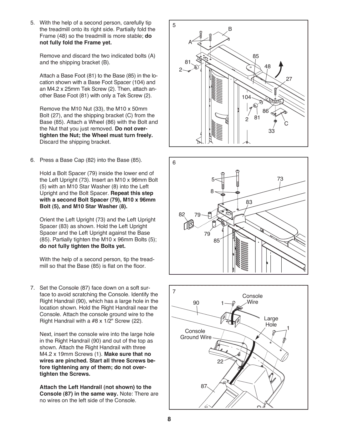 Weslo 7.9 Not fully fold the Frame yet, Tighten the Nut the Wheel must turn freely, Do not fully tighten the Bolts yet 