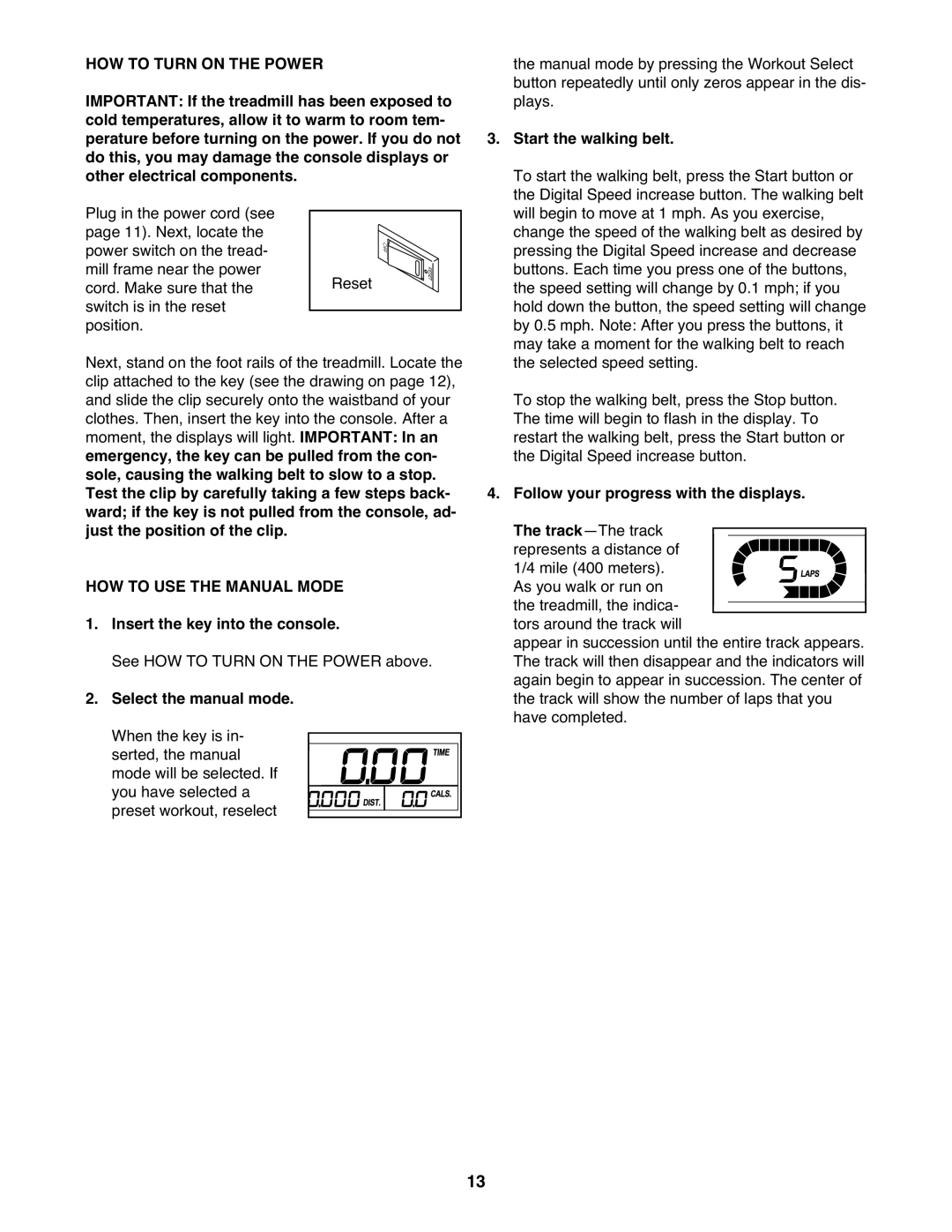 Weslo 831.24822.0 manual HOW to Turn on the Power, HOW to USE the Manual Mode, Insert the key into the console 