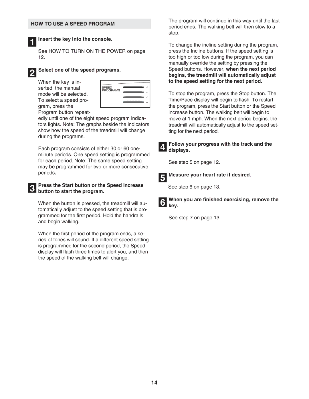 Weslo 900 user manual HOW to USE a Speed Program, Insert the key into the console, Select one of the speed programs 