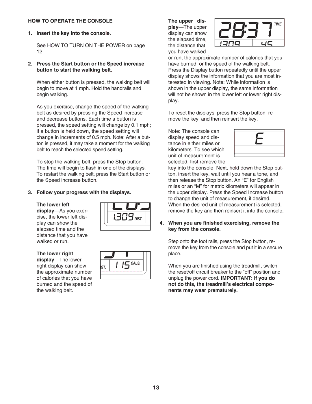 Weslo Cadence 80 user manual HOW to Operate the Console, Insert the key into the console 