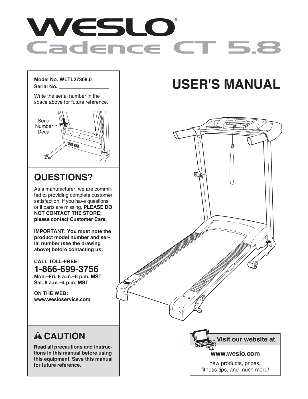 Weslo CT58 user manual Questions?, Model No. WLTL27308.0 Serial No, Mon.-Fri a.m.-6 p.m. MST Sat a.m.-4 p.m. MST 