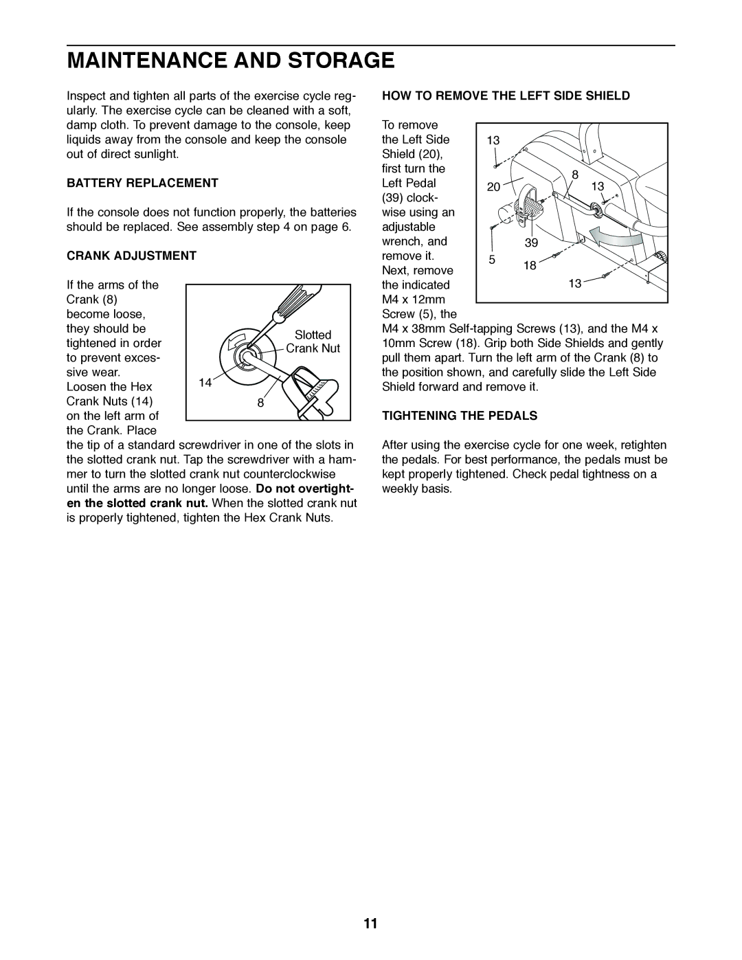 Weslo E 20 user manual Maintenance and Storage, Battery Replacement, Crank Adjustment, HOW to Remove the Left Side Shield 