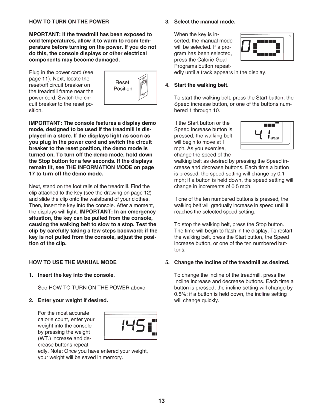 Weslo WCTL39607.0 user manual HOW to Turn on the Power, HOW to USE the Manual Mode, Insert the key into the console 