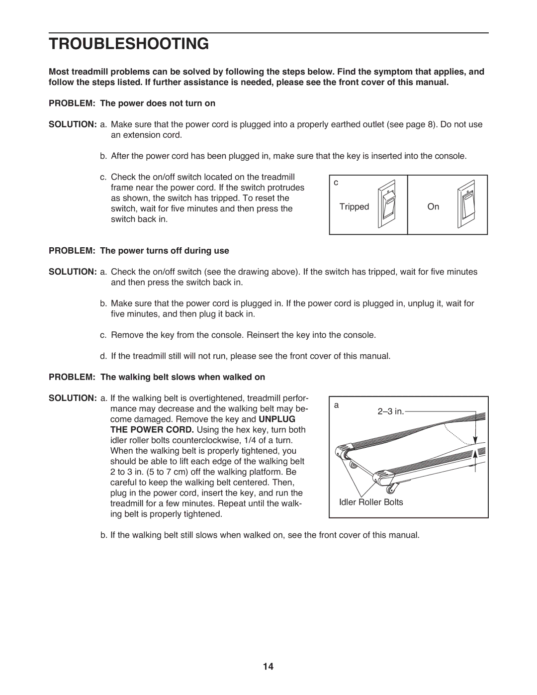 Weslo WETL34709.0 Troubleshooting, Problem The power turns off during use, Problem The walking belt slows when walked on 