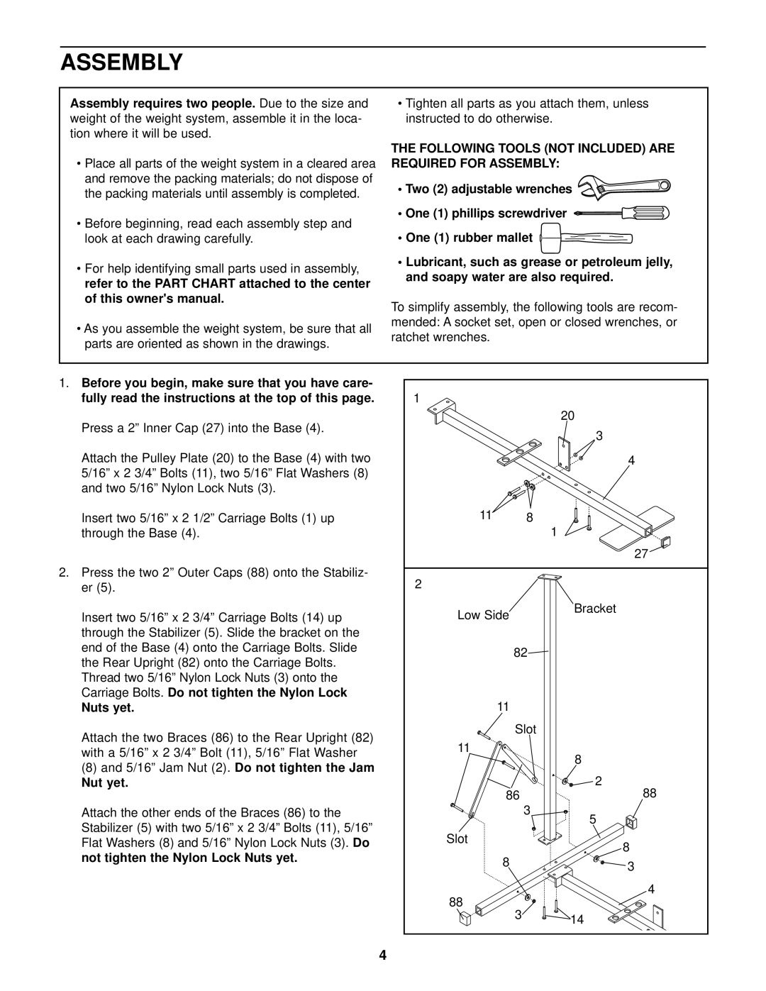 Weslo WLSY71500 Assembly requires two people.Due to the size, Following Tools not Included are Required for Assembly 