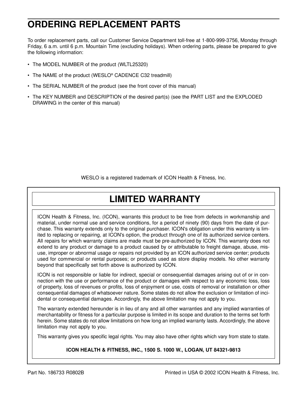 Weslo WLTL25320 user manual Ordering Replacement Parts, Limited Warranty, Icon Health & FITNESS, INC., 1500 S W., LOGAN, UT 