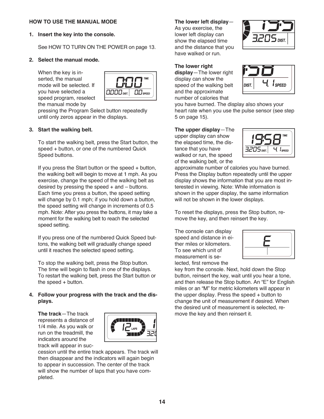 Weslo WLTL29508.0 user manual HOW to USE the Manual Mode, Insert the key into the console, Start the walking belt 