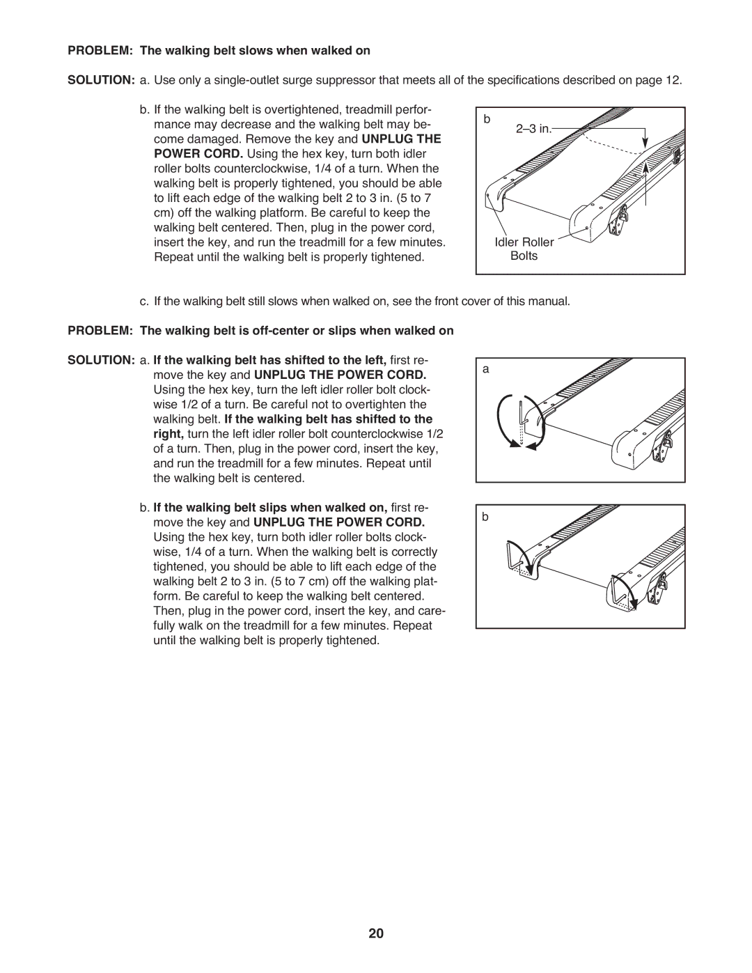 Weslo WLTL29508.0 Problem The walking belt slows when walked on, Walking belt. If the walking belt has shifted to 