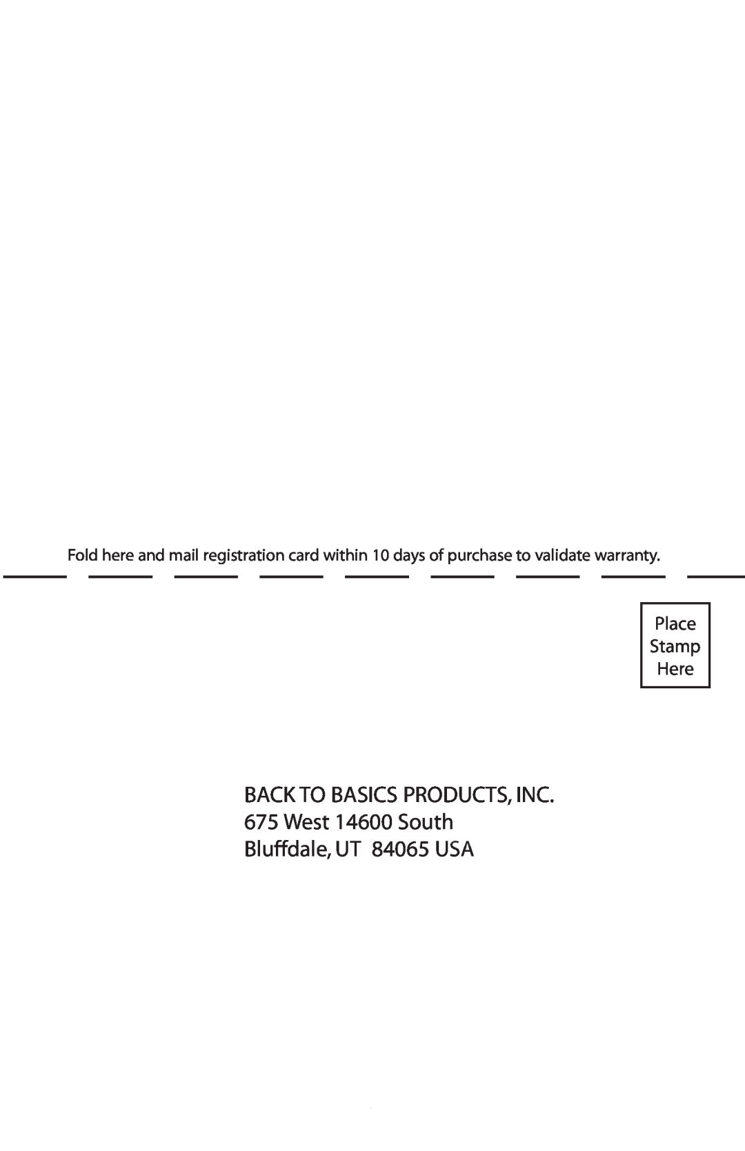 West Bend Back to Basics SCL5 BACK TO BASICS PRODUCTS, INC 675 West 14600 South, Bluffdale, UT 84065 USA, Place Stamp Here 