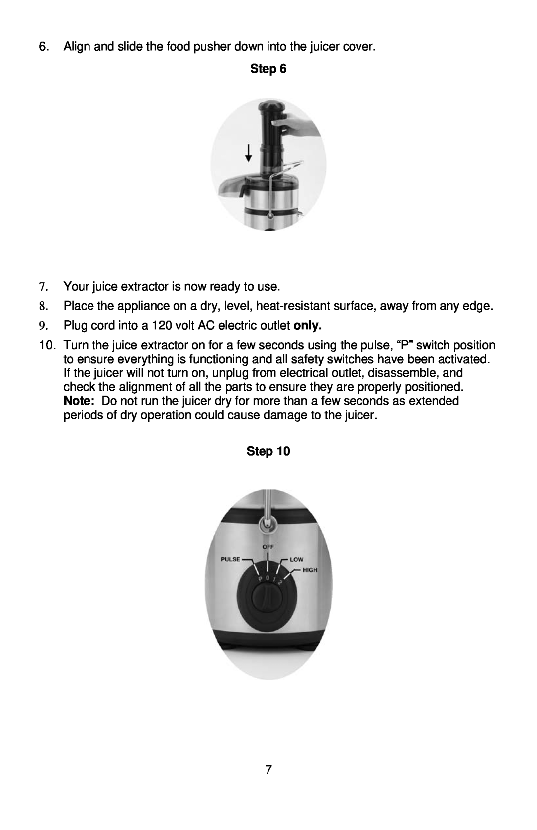 West Bend 7000, L5711A instruction manual Step, Your juice extractor is now ready to use 