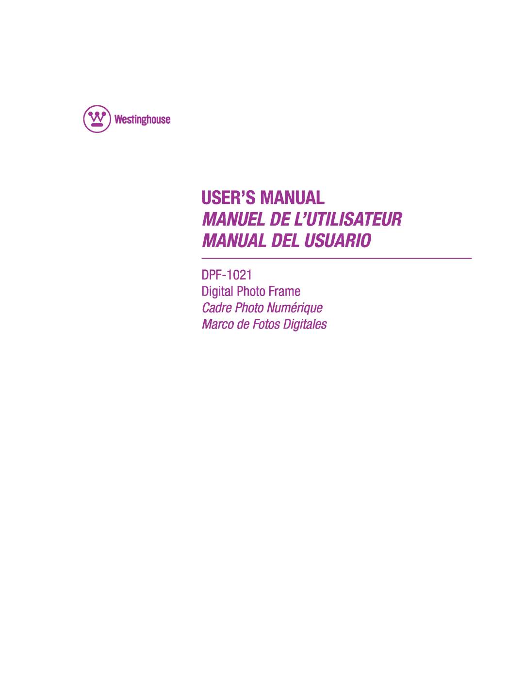 Westinghouse user manual User’S Manual, Manuel De L’Utilisateur Manual Del Usuario, DPF-1021 Digital Photo Frame 