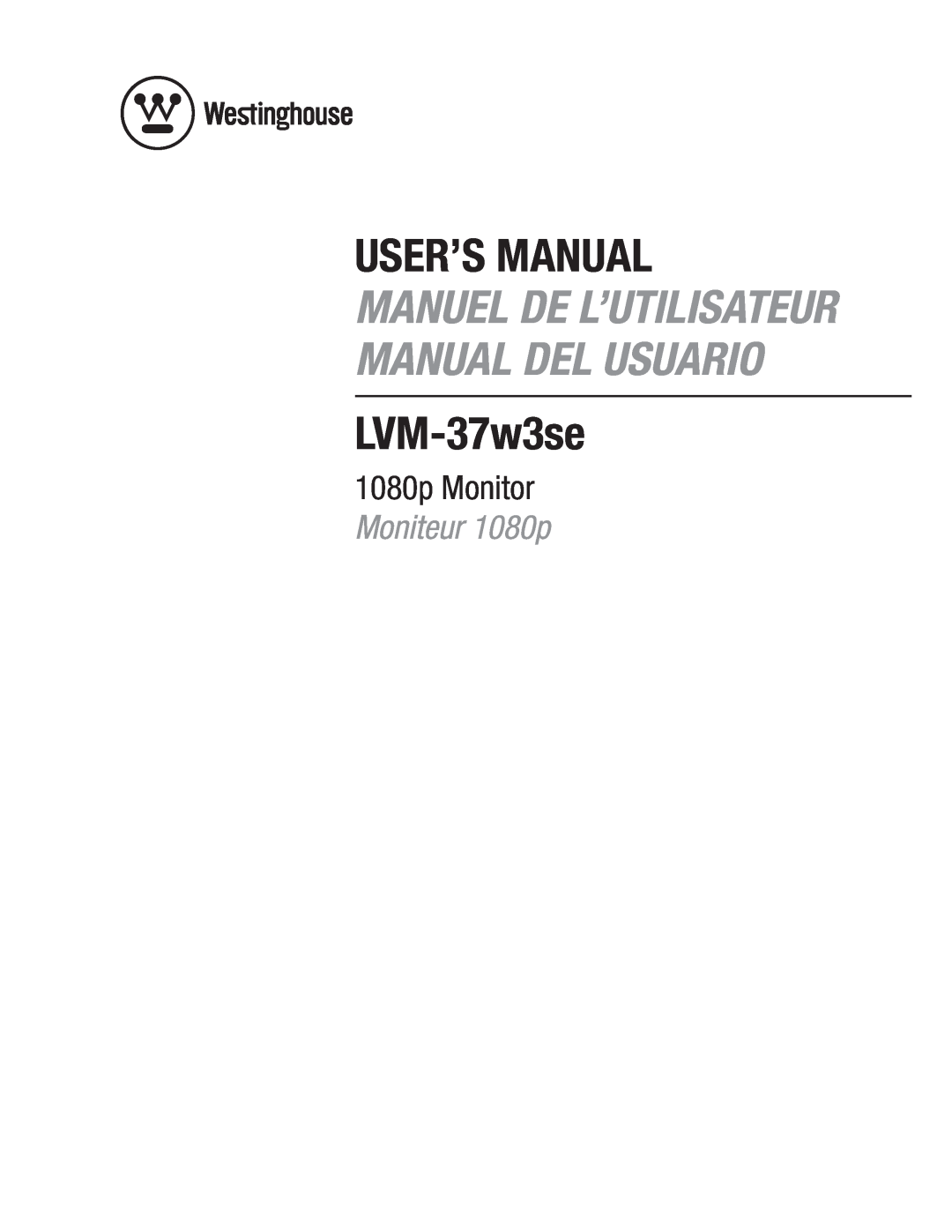 Westinghouse LVM-37w3se user manual User’S Manual, Manuel De L’Utilisateur Manual Del Usuario, 1080p Monitor 