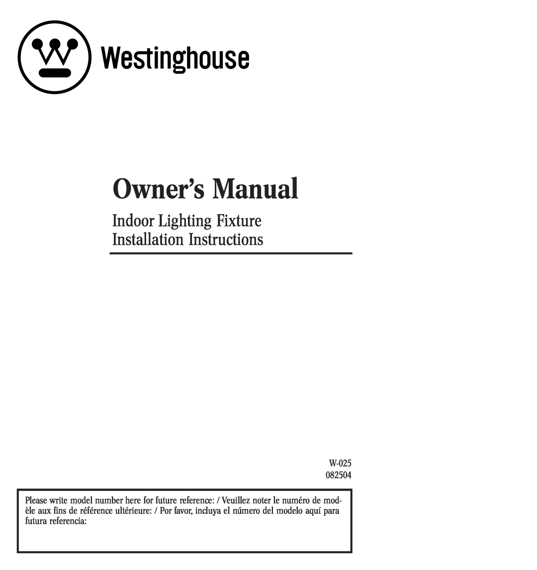 Westinghouse w-025 owner manual Indoor Lighting Fixture Installation Instructions 
