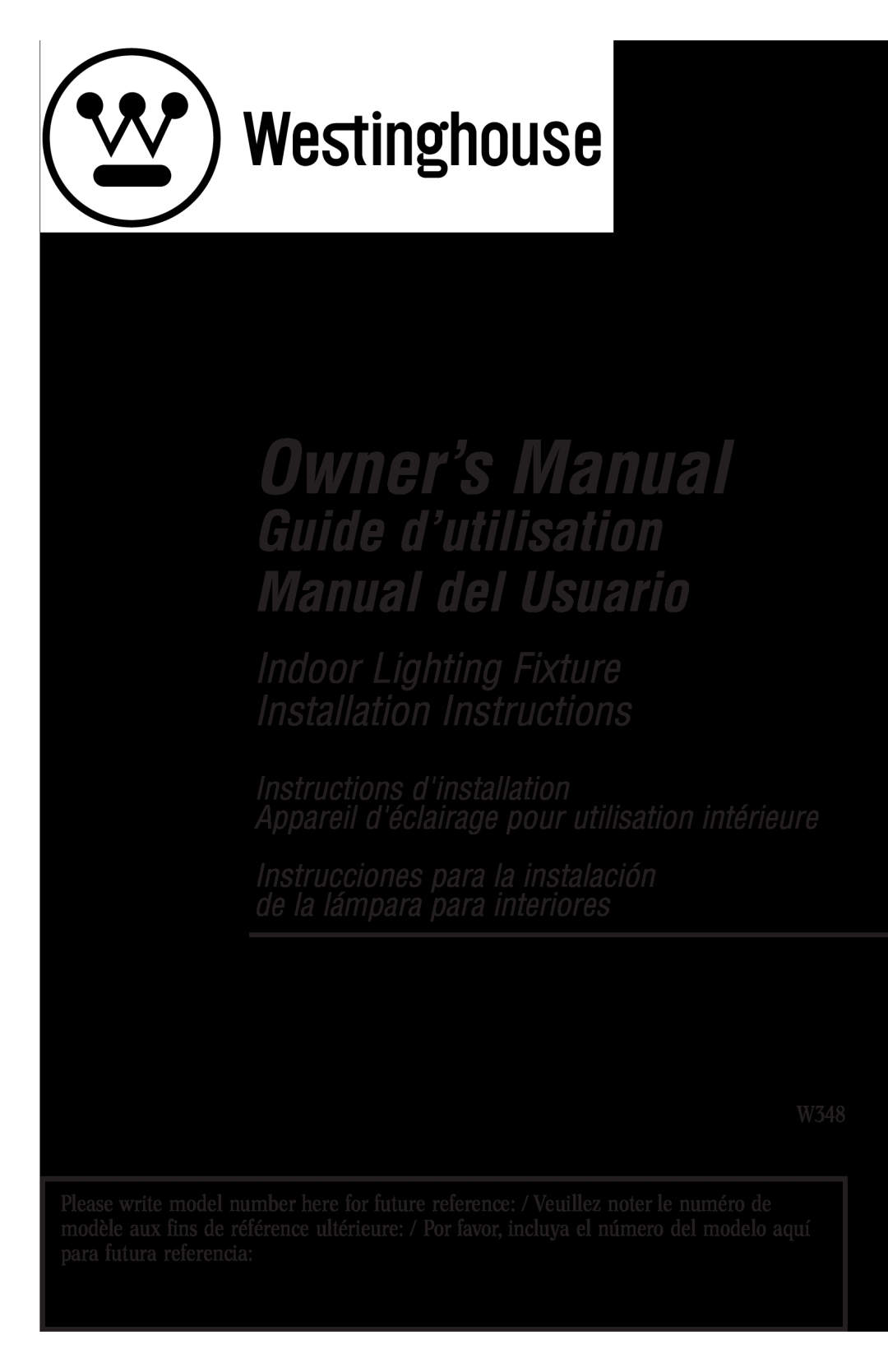 Westinghouse W348 owner manual Guide d’utilisation Manual del Usuario, Indoor Lighting Fixture Installation Instructions 