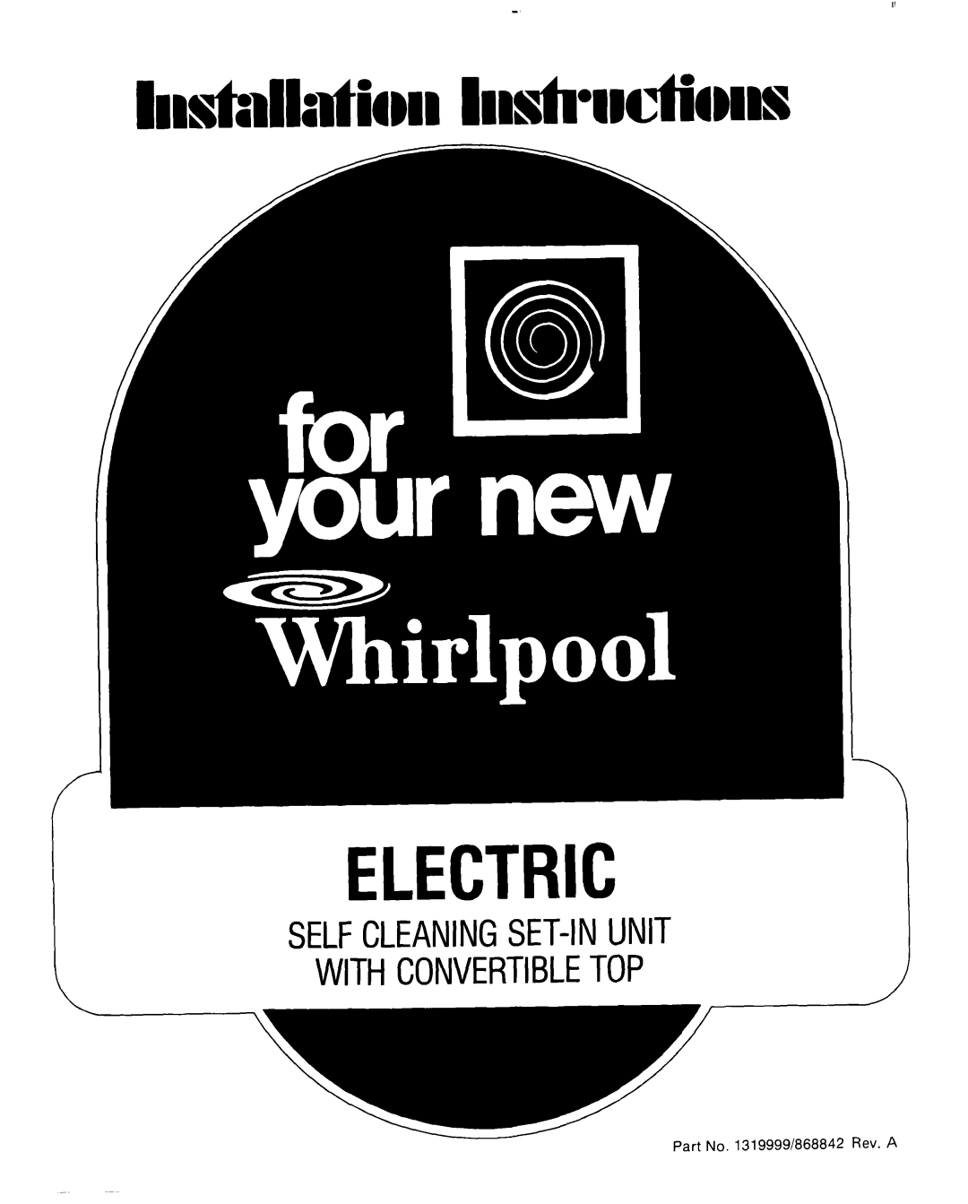 Whirlpool 1.32E+13 manual Part No. 13199991868842 Rev. A, Electric, Selfcleaningset-Inunit Withconvertibletop 