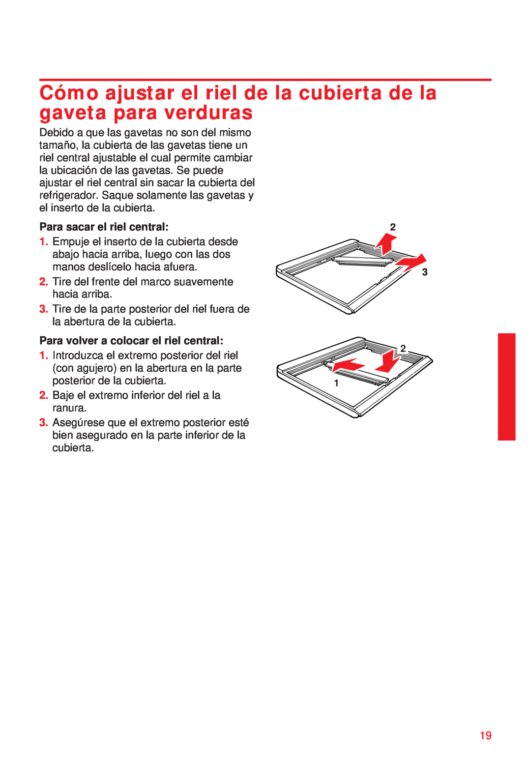 Whirlpool 2195258 manual Cómo ajustar el riel de la cubierta de la gaveta para verduras, Para sacar el riel central 