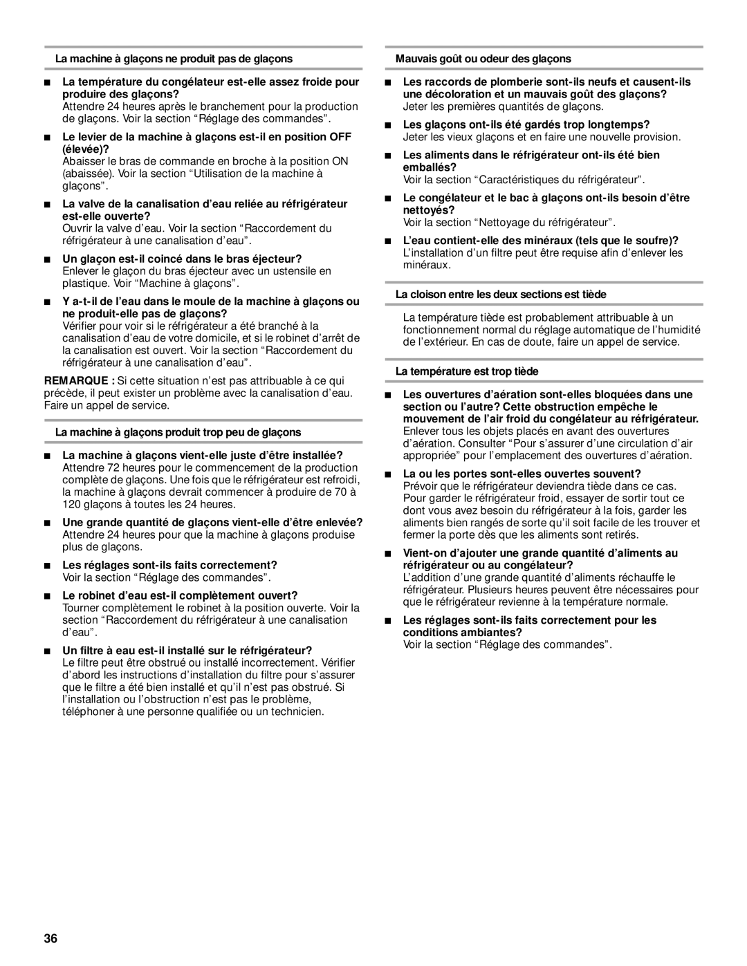 Whirlpool 2300253 La machine à glaçons produit trop peu de glaçons, Un filtre à eau est-il installé sur le réfrigérateur? 