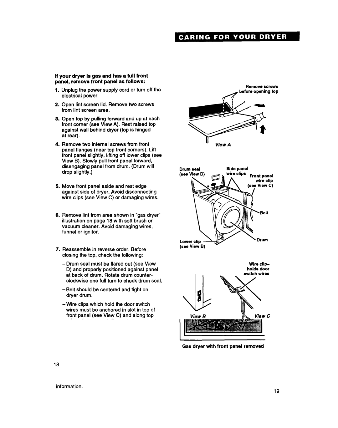 Whirlpool 3396304 Electrical power, Open lint screen lid. Remove two screws, From lint screen area, At rear, Drop slightly 