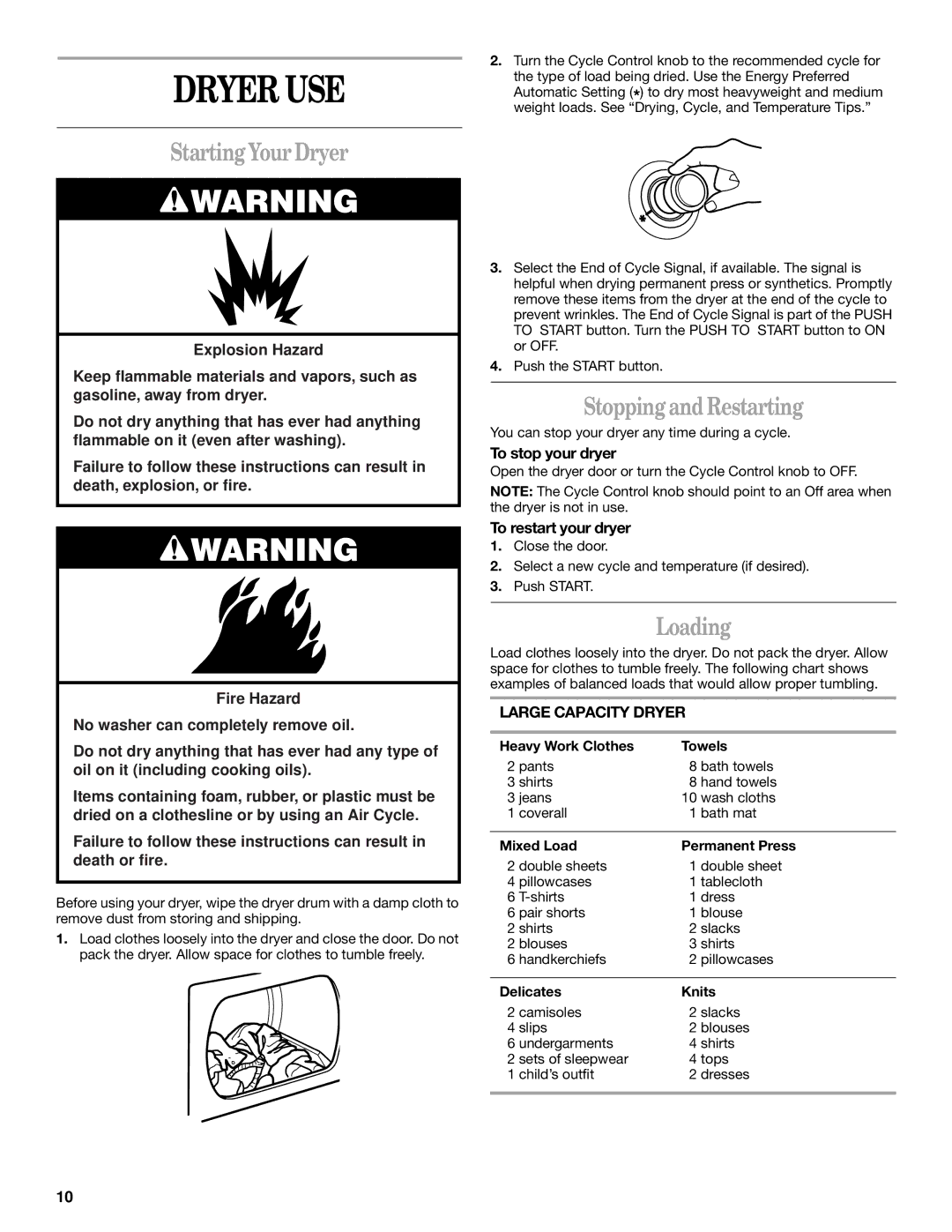 Whirlpool 3406876 manual Dryer USE, StartingYour Dryer, Stopping and Restarting, To stop your dryer, To restart your dryer 