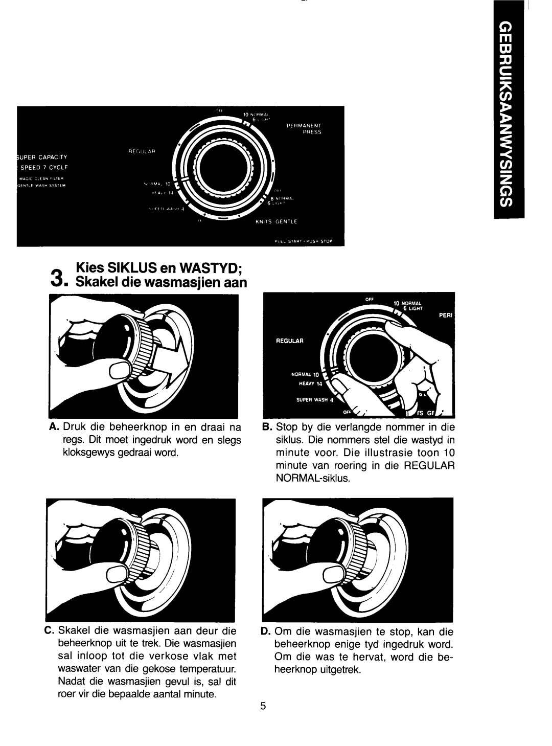 Whirlpool 3LA5581 manual Kies Siklus en Wastyd Skakel die wasmasjien aan 