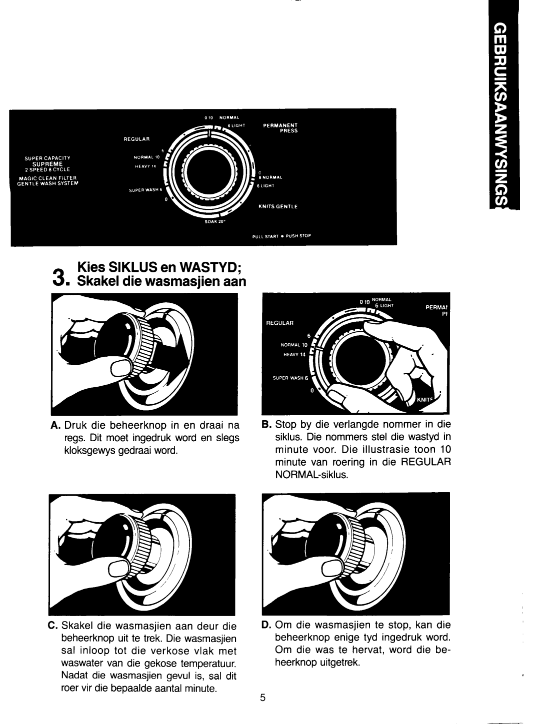 Whirlpool 3LA5801XX manual Kies Siklus en Wastyd Skakel die wasmasjien aan 