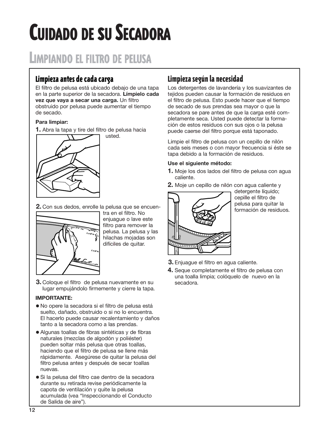 Whirlpool 3LER5436EQ0 Limpiando EL Filtro DE Pelusa, Limpieza segœn la necesidad, Para limpiar, Use el siguiente método 