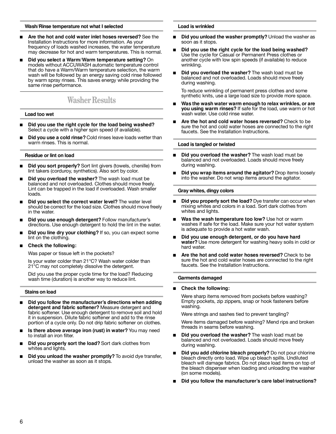 Whirlpool 3SLSR6233MQ0 WasherResults, Wash/Rinse temperature not what I selected, Residue or lint on load, Stains on load 