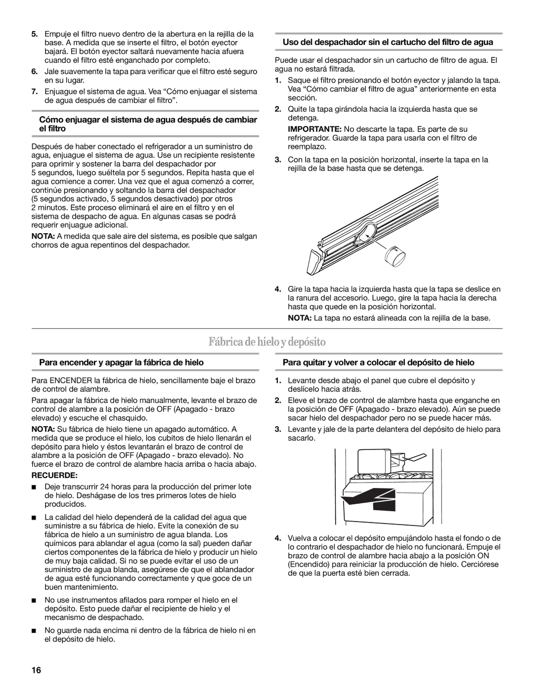 Whirlpool 7ED5VHE, 7ED5HHE Fábrica de hielo y depósito, Uso del despachador sin el cartucho del filtro de agua, Recuerde 